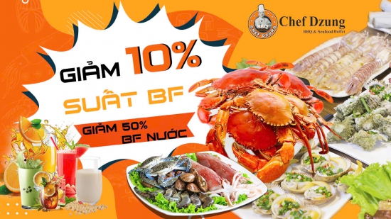 CHEF DZUNG TẶNG VOUCHER KHỦNG - GIẢM 10% SUẤT BUFFET