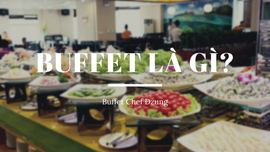 Buffet là gì? Bí kíp để ăn buffet hiệu quả