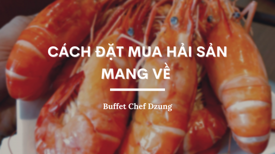 Cách đặt mua hải sản mang về tại Hà Nội bao tươi - bao chất